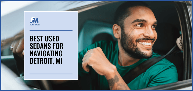 Best Used Sedans for Navigating Detroit, MI Traffic