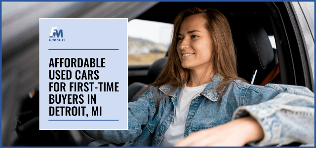 Affordable Used Cars for First-Time Buyers in Detroit, MI