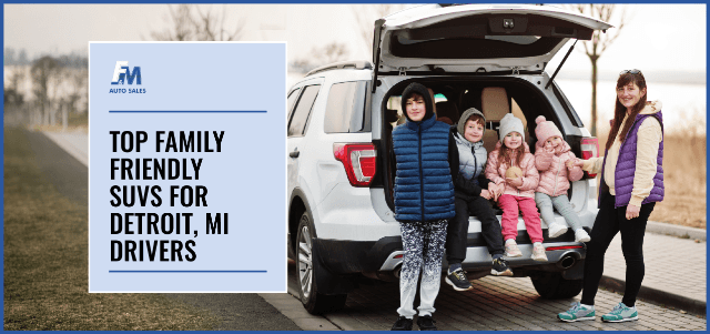 Top Family-Friendly SUVs for Detroit, MI Drivers