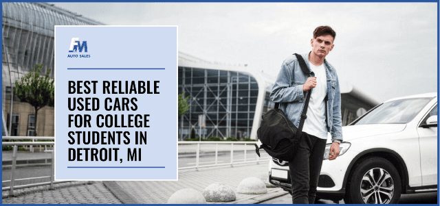 Best Reliable Used Cars for College Students in Detroit, MI